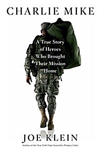 Charlie Mike: A True Story of Heroes Who Brought Their Mission Home (Hardcover)