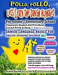 Pollo, Pollo, Lets Learn the Danish Alphabet Pre-School / Elementary School Classroom Student Aid Print Book Cut-Out Prints & Hang: Memory Enhancer Da (Paperback)