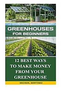Greenhouses for Beginners (Paperback)