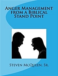 Anger Management from a Biblical Stand Point (Paperback)