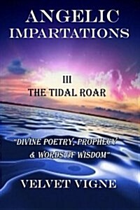Angelic Impartations III: Divine Poetry & Words of Wisdom (Paperback)