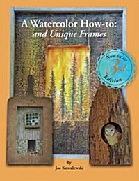 A Watercolor How-To and Unique Frames: Tips and Techniques My Instructor Never Told Me (Paperback)