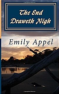 The End Draweth Nigh: A Drama of the Ages (Paperback)