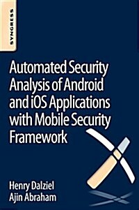 Automated Security Analysis of Android and IOS Applications with Mobile Security Framework (Paperback)
