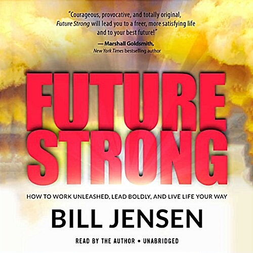 Future Strong: How to Work Unleashed, Lead Boldly, and Live Life Your Way (MP3 CD)