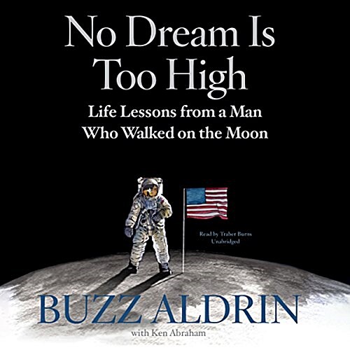 No Dream Is Too High: Life Lessons from a Man Who Walked on the Moon (Audio CD)