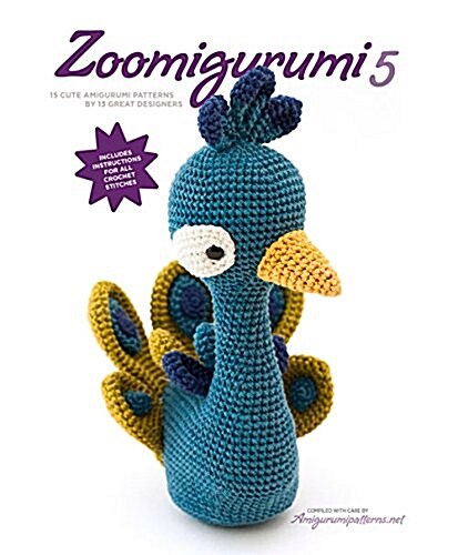 Zoomigurumi 5: 15 Cute Amigurumi Patterns by 12 Great Designers (Paperback)