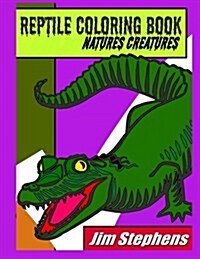 Reptile Coloring Book: Natures Creatures (Paperback)