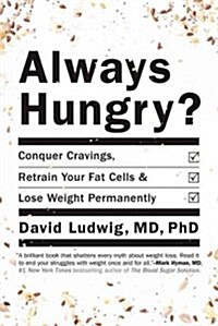 Always Hungry? Lib/E: Conquer Cravings, Retrain Your Fat Cells, and Lose Weight Permanently (Audio CD)