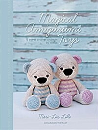 Magical Amigurumi Toys: 15 Sweet Crochet Projects (Paperback)