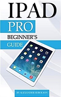 iPad Pro: Beginners Guide (Paperback)