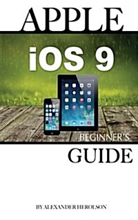 Apple IOS 9: Beginners Guide (Paperback)