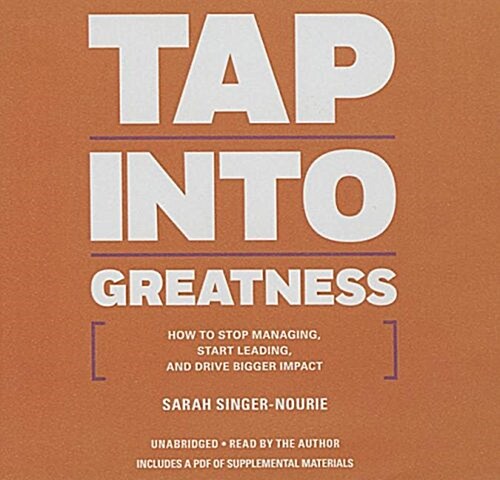 Tap Into Greatness: How to Stop Managing, Start Leading, and Drive Greater Interest (Audio CD, Library)