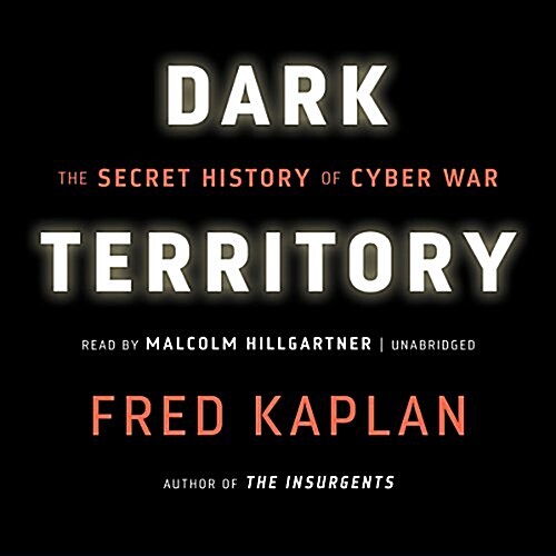 Dark Territory: The Secret History of Cyber War (Audio CD)