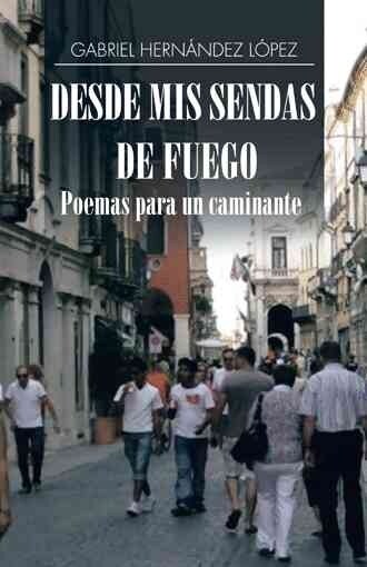 Desde mis sendas de fuego cuentos de un caminante/ Desde mis sendas de fuego poemas para un caminante (Paperback)