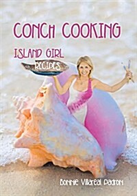 Conch Cooking: Island Girl Recipes (Hardcover)