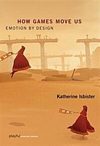 How Games Move Us: Emotion by Design (Hardcover)