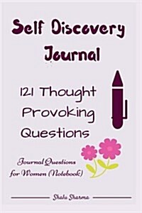 Self Discovery Journal: 121 Thought Provoking Questions: Journal Questions for Women (Notebook) (Paperback)