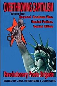 Overthrowing Capitalism Volume 2: Beyond Endless War, Racist Police, Sexist Elites (Paperback)