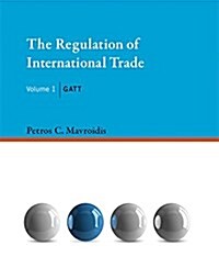 The Regulation of International Trade, Volume 1: GATT (Hardcover)