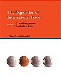The Regulation of International Trade, Volume 2: The Wto Agreements on Trade in Goods (Hardcover)
