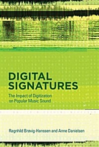 Digital Signatures: The Impact of Digitization on Popular Music Sound (Hardcover)