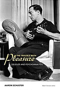 The Trouble with Pleasure: Deleuze and Psychoanalysis (Paperback)