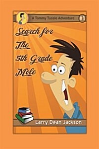 Search for the 5th Grade Mole: A Tommy Tussle Adventure (Paperback)