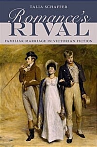 Romances Rival: Familiar Marriage in Victorian Fiction (Hardcover)