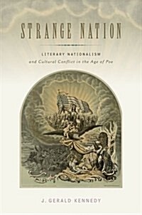 Strange Nation: Literary Nationalism and Cultural Conflict in the Age of Poe (Hardcover)