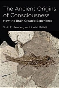 The Ancient Origins of Consciousness: How the Brain Created Experience (Hardcover)