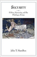 Security: Politics, Humanity, and the Philology of Care (Paperback)