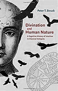 Divination and Human Nature: A Cognitive History of Intuition in Classical Antiquity (Hardcover)