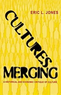 Cultures Merging: A Historical and Economic Critique of Culture (Paperback)