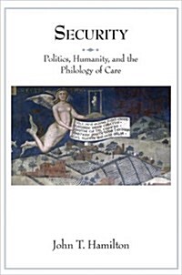 Security: Politics, Humanity, and the Philology of Care (Paperback)