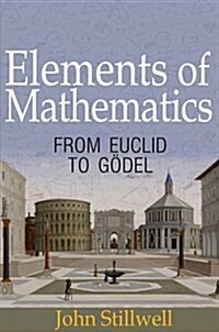Elements of Mathematics: From Euclid to G?el (Hardcover)