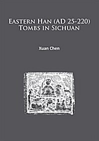 Eastern Han (Ad 25-220) Tombs in Sichuan (Paperback)