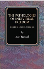 The Pathologies of Individual Freedom: Hegel's Social Theory (Paperback)