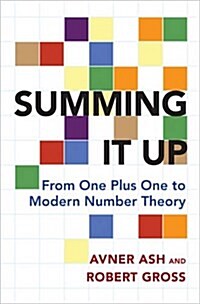 Summing It Up: From One Plus One to Modern Number Theory (Hardcover)