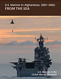 From the Sea: U.S. Marines in Afghanistan, 2001 - 2002: U.S. Marines in the Global War on Terrorism (Paperback)