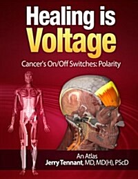 Healing Is Voltage: Cancers On/Off Switches: Polarity (Paperback)