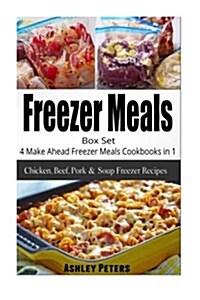 Freezer Meals Box Set: 4 Make Ahead Freezer Meals Cookbooks in 1 (Chicken, Beef, (Paperback)