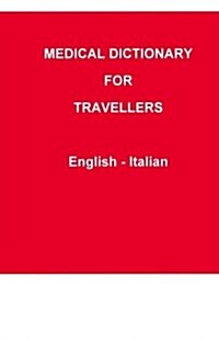 Medical Dictionary for Travellers: English - Italian (Paperback)