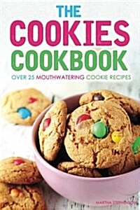 The Cookies Cookbook: Over 25 Mouthwatering Cookie Recipes (Paperback)