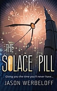 The Solace Pill (Omnibus Edition): Giving You the Time Youll Never Have... (Paperback)