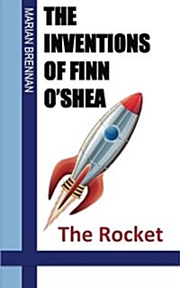 The Inventions of Finn OShea: The Rocket (Paperback)