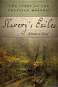 Slaverys Exiles: The Story of the American Maroons (Paperback)