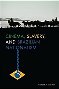 Cinema, Slavery, and Brazilian Nationalism (Paperback)