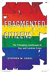 Fragmented Citizens: The Changing Landscape of Gay and Lesbian Lives (Hardcover)
