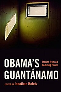 Obamas Guant?amo: Stories from an Enduring Prison (Hardcover)